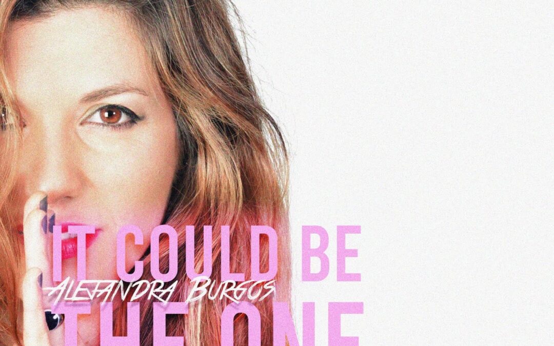 Alejandra Burgos – It could be the one – NEW VIDEO LYRICS OUT!